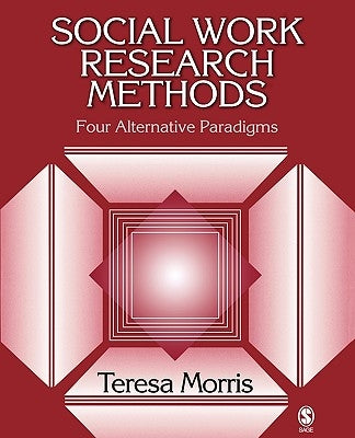 Social Work Research Methods: Four Alternative Paradigms Paperback Sage Publications, Inc