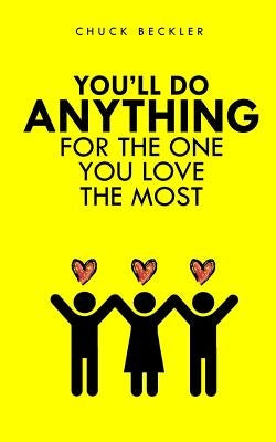 You'll Do Anything For The One You Love The Most Paperback Createspace Independent Publishing Platform