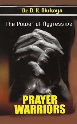 The power of aggressive prayer warriors Paperback Mountain of Fire & Miracles Virginia