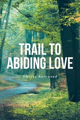 Trail To Abiding Love Paperback Covenant Books