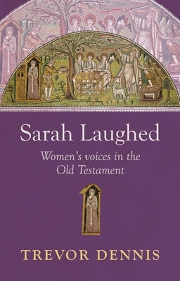 Sarah Laughed: Women'S Voices In The Old Testament Paperback SPCK Publishing
