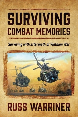 Surviving Combat Memories: Surviving with aftermath of Vietnam War Paperback Outskirts Press