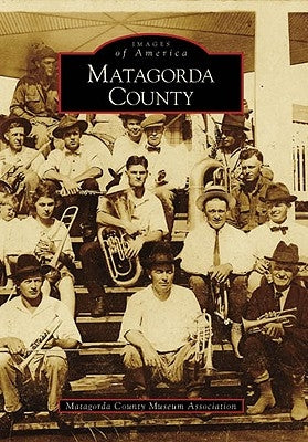 Matagorda County Paperback Arcadia Publishing (SC)