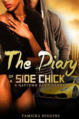 The Diary of a Side Chick: A Naptown Hood Drama Paperback Createspace Independent Publishing Platform