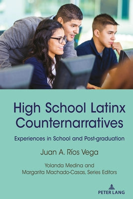 High School Latinx Counternarratives: Experiences in School and Post-Graduation Paperback Peter Lang Inc., International Academic Publi