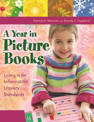 A Year in Picture Books: Linking to the Information Literacy Standards Paperback Bloomsbury Publishing PLC