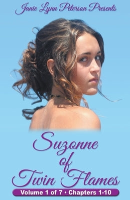 Suzonne of Twin Flames - Volume 1 of 7 - Chapters 1-10 Paperback Janie Lynn Peterson Publishing