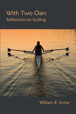 With Two Oars: Reflections on Sculling Paperback Bent Skeg Press