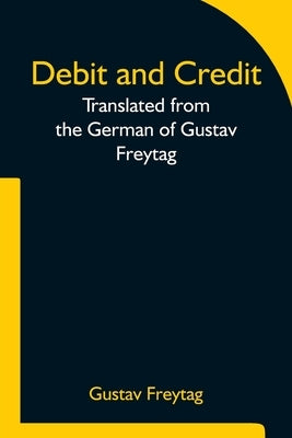 Debit and Credit Translated from the German of Gustav Freytag Paperback Alpha Edition