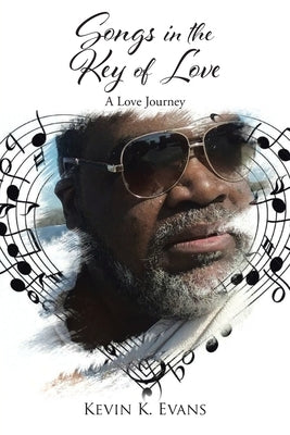Songs in the Key of Love: A Love Journey Paperback Christian Faith Publishing, Inc