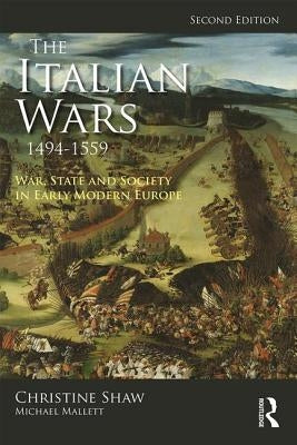 The Italian Wars 1494-1559: War, State and Society in Early Modern Europe Paperback Routledge