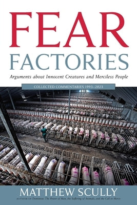 Fear Factories: Arguments about Innocent Creatures and Merciless People Paperback Arezzo Books