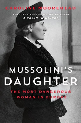 Paperback of Mussolini's Daughter: The Most Dangerous Woman in Europe by Harper Perennial, showing the book cover with title and author.