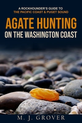 Agate Hunting on the Washington Coast Paperback Gold Rush Nuggets
