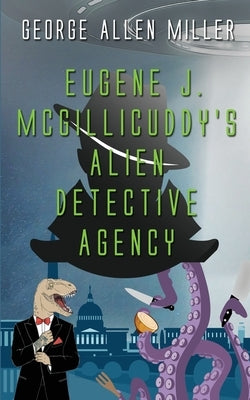 Eugene J. McGillicuddy's Alien Detective Agency Paperback Wild Rose Press