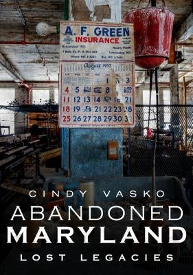 Abandoned Maryland: Lost Legacies Paperback America Through Time