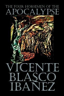 The Four Horsemen of the Apocalypse by Vicente Blasco Ibáñez, Fiction, Literary Paperback Borgo Press
