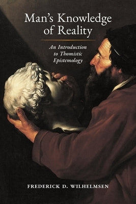 Man's Knowledge of Reality: An Introduction to Thomistic Epistemology Paperback Angelico Press