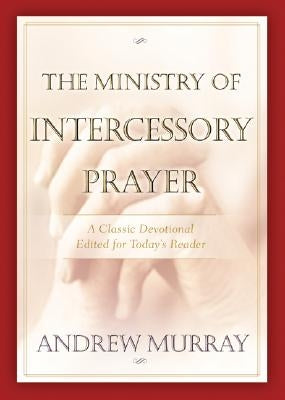 The Ministry of Intercessory Prayer Paperback Bethany House Publishers