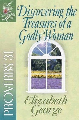 Discovering the Treasures of a Godly Woman: Proverbs 31 Paperback Harvest House Publishers