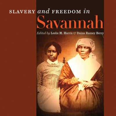 Slavery and Freedom in Savannah Paperback University of Georgia Press