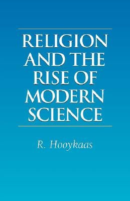 Religion and the Rise of Modern Science Paperback Regent College Publishing