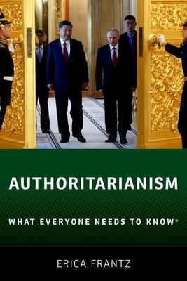 Authoritarianism: What Everyone Needs to Know(r) Oxford University Press, USA