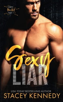 Sexy Liar: A Dirty Little Secrets Duet Paperback Stacey Kennedy