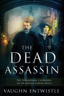 The Dead Assassin; The Paranormal Casebooks of Sir Arthur Conan Doyle Paperback Masque Publishing LLC