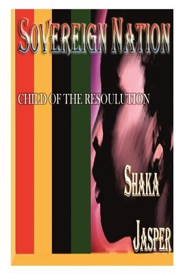Sovereign Nation: Child of the Resoulution Paperback Wandering Brothers Publishing