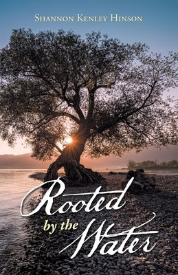 Paperback copy of "Rooted by the Water" by WestBow Press, showing the book cover with title and design elements.