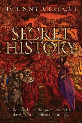 Secret History: The erased clues that prove who rules the world from behind the curtain. Paperback Createspace Independent Publishing Platform