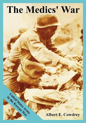 The Medics' War: United States Army in the Korean War Paperback University Press of the Pacific