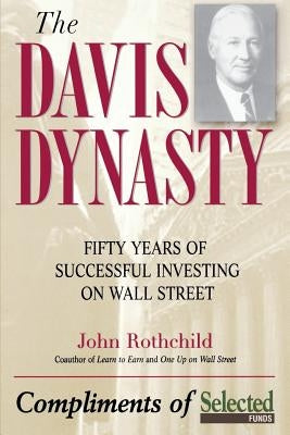 The Davis Dynasty: Fifty Years of Successful Investing on Wall Street Paperback Wiley