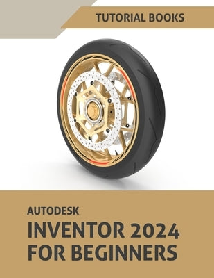 Autodesk Inventor 2024 For Beginners: (Colored) Paperback Kishore