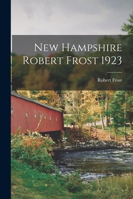 New Hampshire Robert Frost 1923 Paperback Legare Street Press