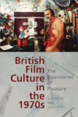 British Film Culture in the 1970s: The Boundaries of Pleasure Paperback Edinburgh University Press