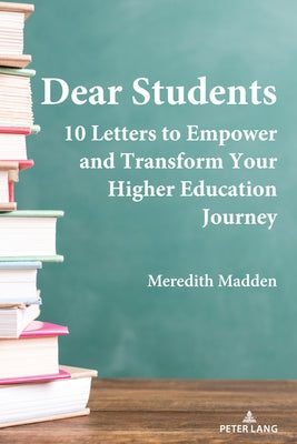 Dear Students: 10 Letters to Empower and Transform Your Higher Education Journey Paperback Peter Lang Copyright AG - Ipsuk