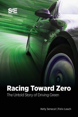 Racing Toward Zero: The Untold Story of Driving Green Paperback SAE International