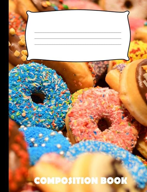 Composition Book: Donuts Composition Notebook Wide Ruled Paperback Independently Published