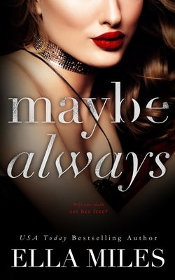 Maybe Always Paperback Ella Miles LLC