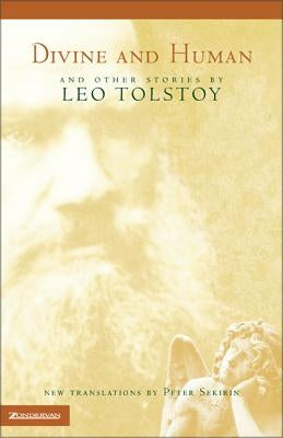 Divine and Human: And Other Stories by Leo Tolstoy Paperback Zondervan