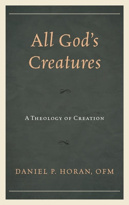 All God's Creatures: A Theology of Creation Paperback Fortress Academic