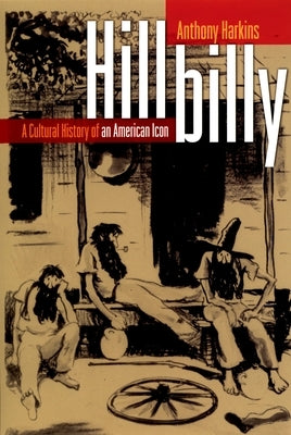 Hillbilly: A Cultural History of an American Icon Paperback Oxford University Press, USA