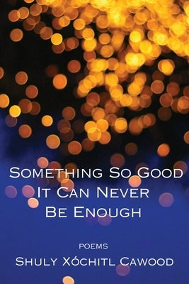 Something So Good It Can Never Be Enough Paperback Press 53