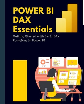 Power BI DAX Essentials Getting Started with Basic DAX Functions in Power BI Paperback Kiet Huynh