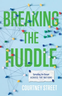 Breaking the Huddle: Spreading the Gospel Across the Nations Paperback Lucid Books
