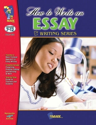 How to Write an Essay Grades 7-12 Paperback On the Mark Press
