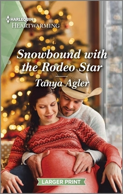 Snowbound with the Rodeo Star: A Clean and Uplifting Romance by Agler, Tanya