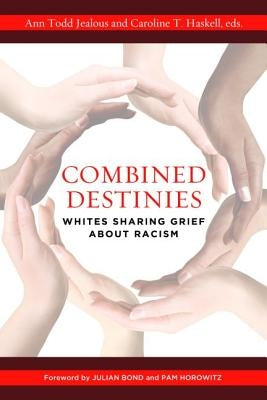 Combined Destinies: Whites Sharing Grief about Racism Paperback University of Nebraska Press